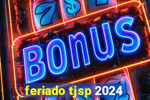 feriado tjsp 2024